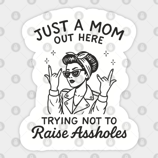 Just a Mom Trying Not to Raise A**holes Motherhood Sarcam Sticker by Anticorporati